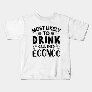 Most Likely To Drink All The Eggnog Funny Christmas Gift For Friends and Family Kids T-Shirt